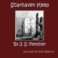 Scarhaven Keep - J. S. Fletcher - audiobook