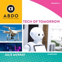Tech of Tomorrow - Julie Murray - audiobook