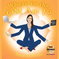 Where in the Om Am I? - Sara DiVello - audiobook