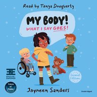My Body! What I Say Goes! - Jayneen Sanders - audiobook