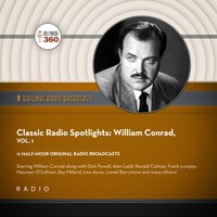 Classic Radio Spotlights: William Conrad, Vol. 1 - Hollywood 360 - audiobook