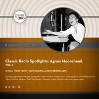 Classic Radio Spotlights: Agnes Moorehead, Vol. 1 - Black Eye Entertainment - audiobook