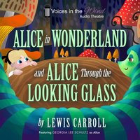 Alice in Wonderland and Alice through the Looking-Glass (Dramatized) - Lewis Carroll - audiobook