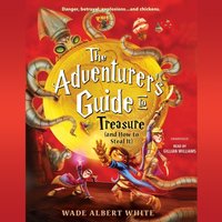 Adventurer's Guide to Treasure (and How to Steal It) - Wade Albert White - audiobook