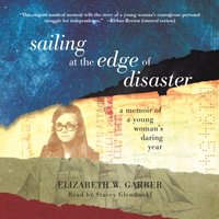 Sailing at the Edge of Disaster - Elizabeth W. Garber - audiobook