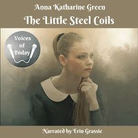 Little Steel Coils - Anna Katharine Green - audiobook