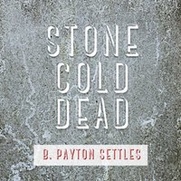 Stone Cold Dead - B. Payton-Settles - audiobook