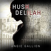 Hush, Delilah - Angie Gallion - audiobook