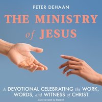 Ministry of Jesus - DeHaan Peter DeHaan - audiobook