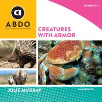 Creatures with Armor - Julie Murray - audiobook