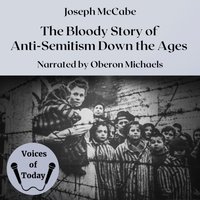 Bloody Story of Anti-Semitism Down the Ages - Joseph McCabe - audiobook