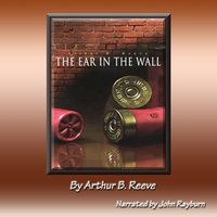 Ear in the Wall - Arthur B. Reeve - audiobook