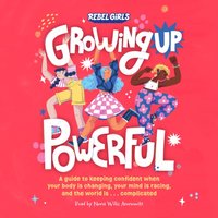 Growing Up Powerful - Rebel Girls - audiobook