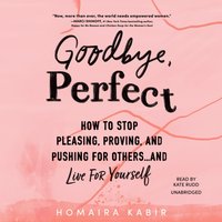 Goodbye, Perfect - Homaira Kabir - audiobook