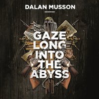 Gaze Long into the Abyss - Dalan Musson - audiobook