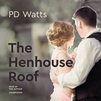 Henhouse Roof - P. D. Watts - audiobook