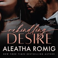 Rekindling Desire - Aleatha Romig - audiobook