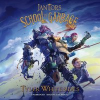 Janitors School of Garbage - Tyler Whitesides - audiobook