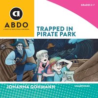 Trapped in Pirate Park - Johanna Gohmann - audiobook