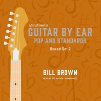 Guitar by Ear: Pop and Standards Box Set 2 - Bill Brown - audiobook