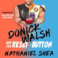 Donick Walsh and the Reset-Button - Nathaniel Shea - audiobook