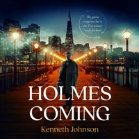 Holmes Coming - Kenneth Johnson - audiobook