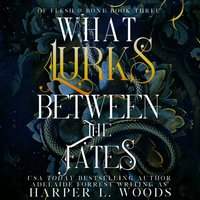 What Lurks between the Fates - Harper L. Woods - audiobook