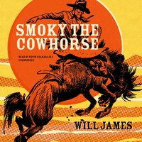 Smoky the Cow Horse - Will James - audiobook