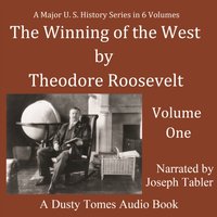 Winning of the West, Vol. 1 - Theodore Roosevelt - audiobook