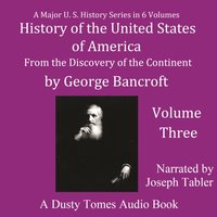 History of the United States of America, Volume III - George Bancroft - audiobook