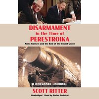 Disarmament in the Time of Perestroika - Scott Ritter - audiobook