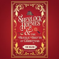 Sherlock Holmes and the Twelve Thefts of Christmas - Tim Major - audiobook