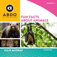 Fun Facts about Animals - Julie Murray - audiobook