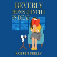 Beverly Bonnefinche Is Dead - Kristen Seeley - audiobook