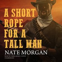 Short Rope for a Tall Man - Nate Morgan - audiobook