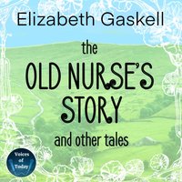 Old Nurse's Story and Other Tales - Elizabeth Gaskell - audiobook
