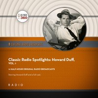 Classic Radio Spotlights: Howard Duff. Volume 1 - Howard Duff - audiobook