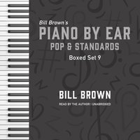Piano by Ear: Pop and Standards Box Set 9 - Bill Brown - audiobook