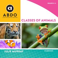 Classes of Animals - Julie Murray - audiobook