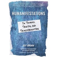 Humanifestations - Jeff Brown - audiobook