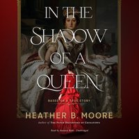 In the Shadow of a Queen - Heather B. Moore - audiobook