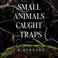 Small Animals Caught in Traps - C. B. Bernard - audiobook