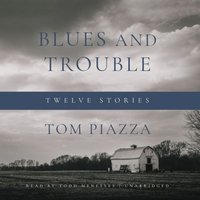 Blues and Trouble - Tom Piazza - audiobook