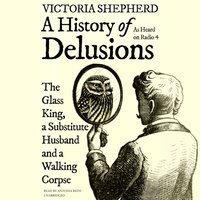 History of Delusions - Victoria Shepherd - audiobook