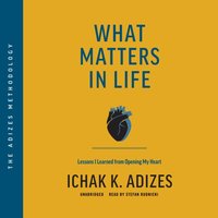 What Matters in Life - Ichak K. Adizes PhD - audiobook