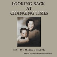 Looking Back at Changing Times - John Rayburn - audiobook