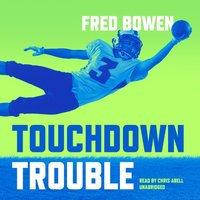 Touchdown Trouble - Fred Bowen - audiobook