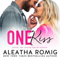 One Kiss - Aleatha Romig - audiobook