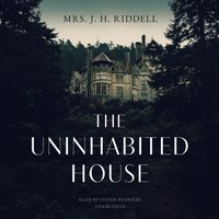 Uninhabited House - Mrs. J. H. Charlotte Riddell - audiobook