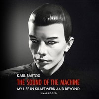 Sound of the Machine - Karl Bartos - audiobook
